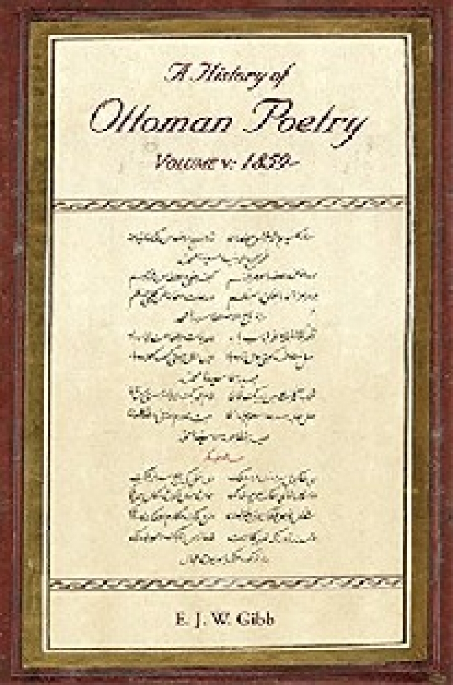 E. J. W. Gibb A History of Ottoman Poetry Volume V: 1859- 