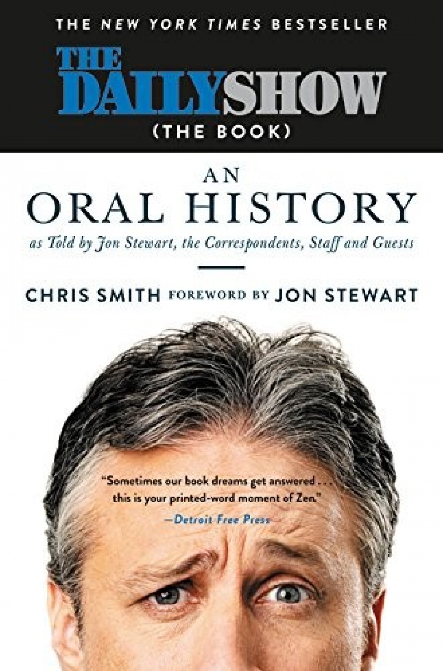 Smith Chris The Daily Show (the Book): An Oral History as Told by Jon Stewart, the Correspondents, Staff and Guests 