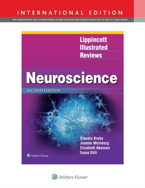 Claudia Krebs, Joanne Weinberg, Elizabeth Akesson, Esma Dilli Lippincott Illustrated Reviews: Neuroscience, International Edition  2e 