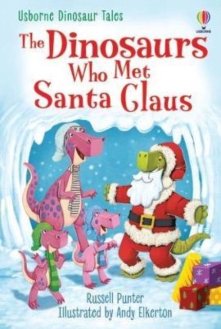 Russell Punter The Dinosaurs who Met Santa Claus 