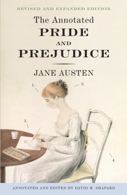 Jane Austen The Annotated Pride and Prejudice: A Revised and Expanded Edition 