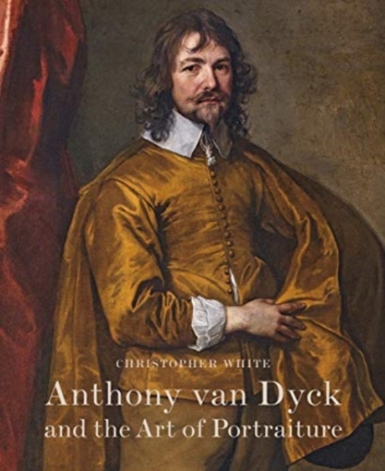 White Christopher Anthony Van Dyck and the Art of Portraiture 