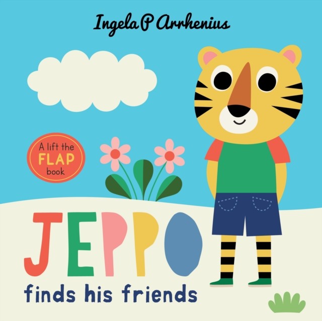 Arrhenius Ingela P. Jeppo finds his friends: a lift-the-flap book 