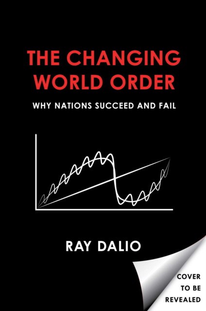 Ray Dalio Principles for Dealing with the Changing World Order 