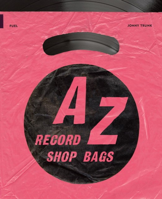 Jonny Trunk A-Z of Record Shop Bags: 1940s to 1990s 