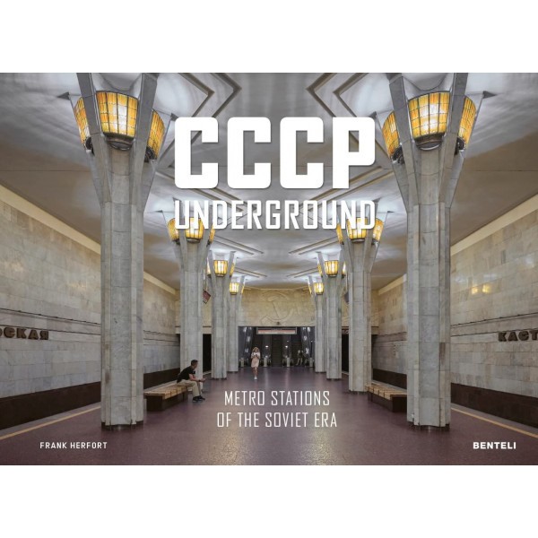 CCCP Underground: Metro Stations of the Soviet Era 