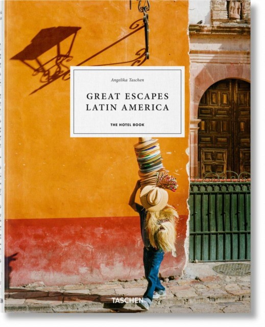 A, Taschen Great escapes latin america. the hotel book. 2022 edition 