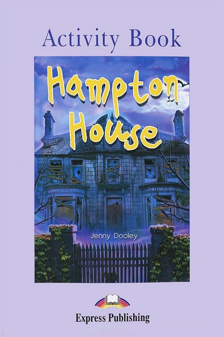 Jenny Dooley Hampton House. Graded Readers. Level 2. Activity Book 