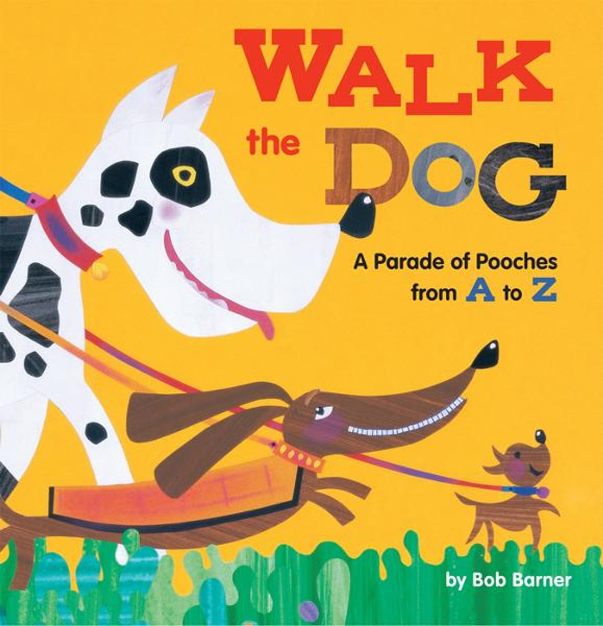Barner B. Walk the Dog. A Parade of Pooches from A to Z 