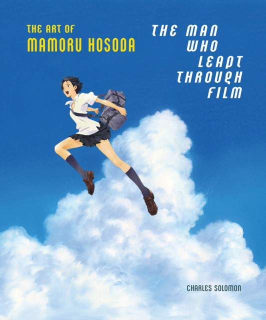 Solomon Charles The Man Who Leapt Through Film: The Art of Mamoru Hosoda 