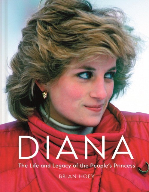 Noel, Oudolf, Piet Schmidt, Cassian Kingsbury Diana: The Life and Legacy of the People's Princess 