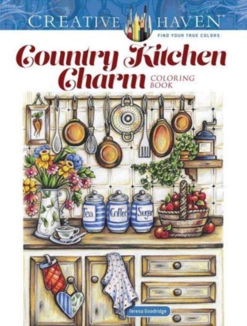 Goodridge Teresa Creative Haven Country Kitchen Charm Coloring Book 