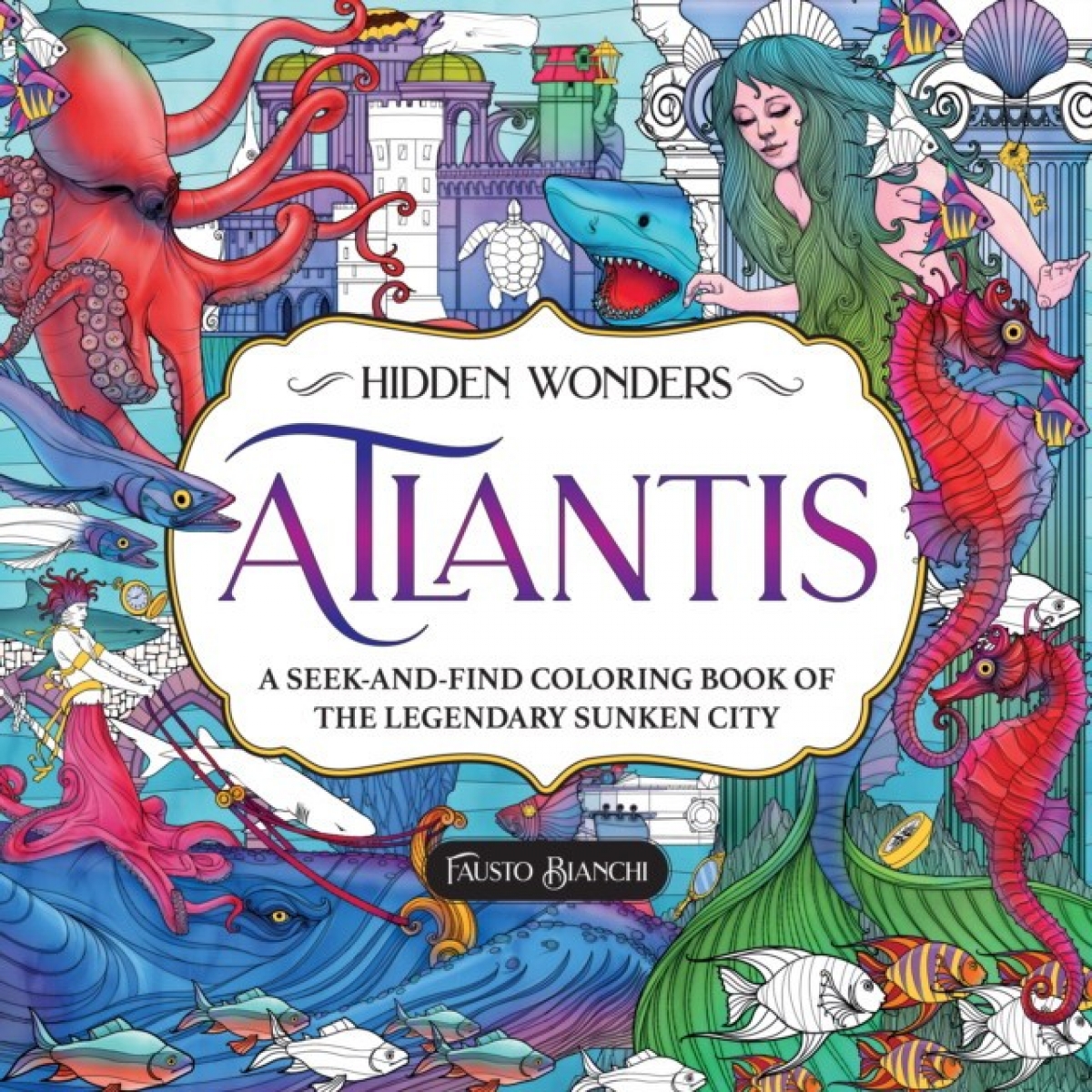 Bianchi Fausto Hidden Wonders: Atlantis: A Seek-And-Find Coloring Book of the Legendary Sunken City 