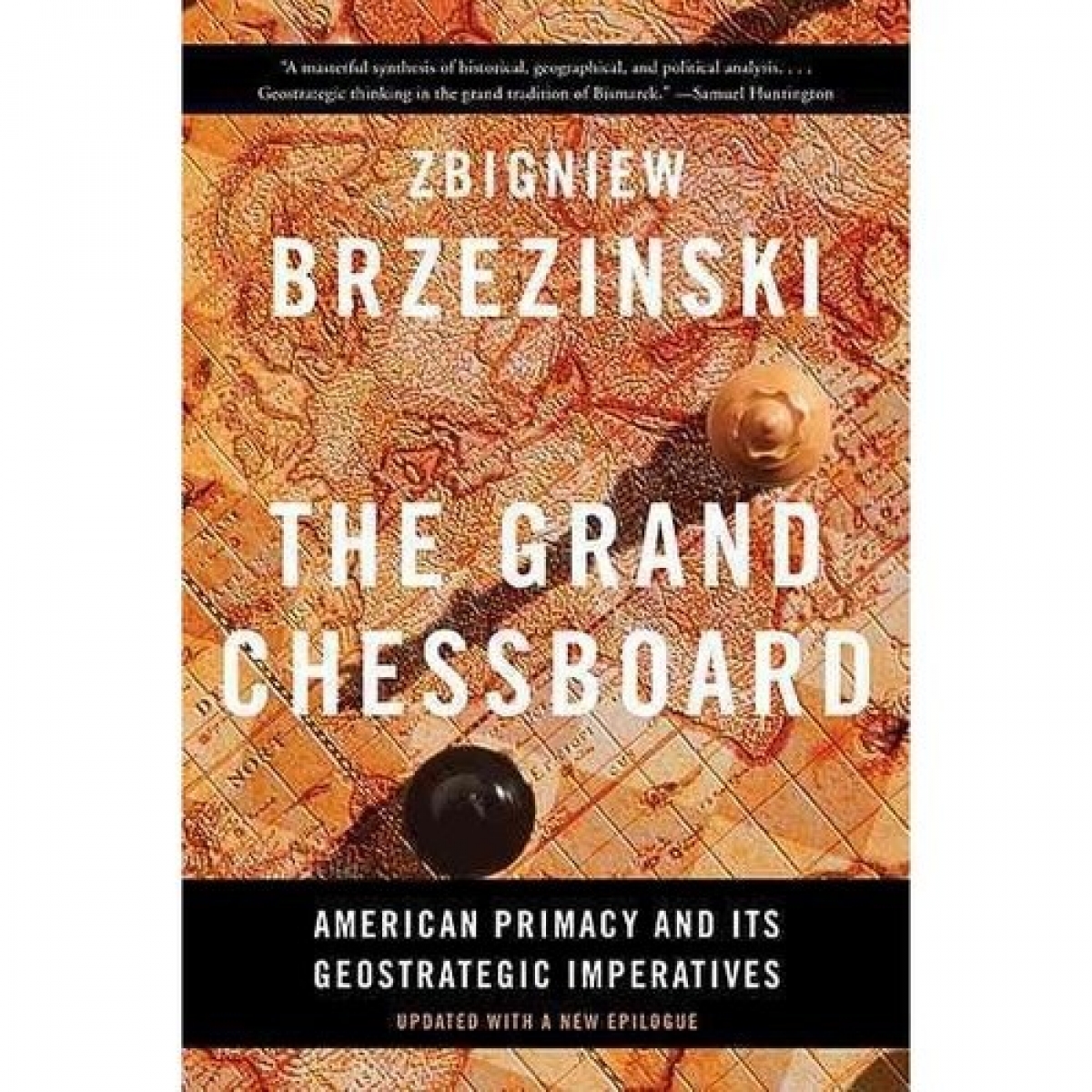 Brzezinski Zbigniew The Grand Chessboard: American Primacy and Its Geostrategic Imperatives 