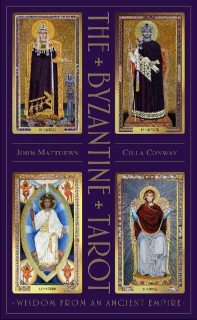 Matthews, John ; Conway, Cilla The Byzantine Tarot: Wisdom from an Ancient Empire 