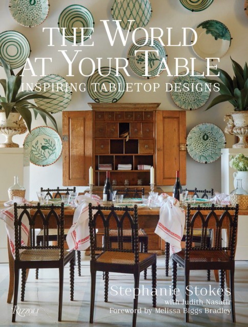 Judith, Stokes, Stephanie Nasatir World at Your Table: Inspiring Tabletop Designs 