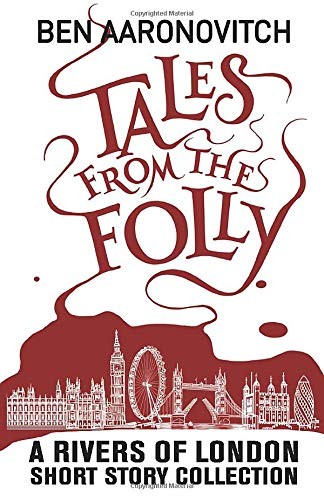 Aaronovitch Ben Tales from the Folly: A Rivers of London Short Story Collection 