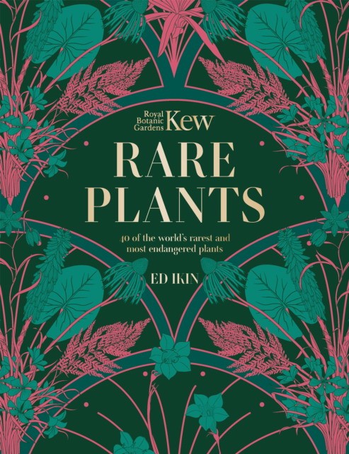 Ikin, Ed Royal Botanic Gardens Kew Kew - Rare Plants: The world's unusual and endangered plants 