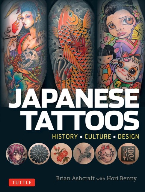 Ashcraft Brian, Benny Hori Japanese Tattoos: History * Culture * Design 