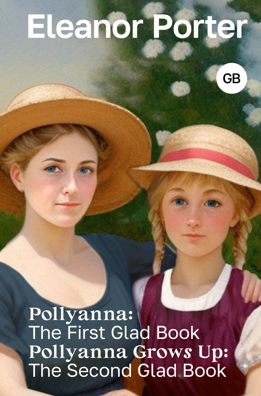 Porter Eleanor H. Pollyanna: The First Glad Book. Pollyanna Grows Up: The Second Glad Book 