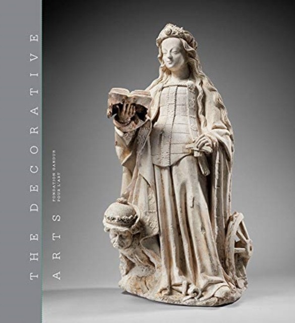 Fravalo Boudon-Machuel The Decorative Arts: Volume 1: Sculptures, enamels, maiolicas and tapestries 