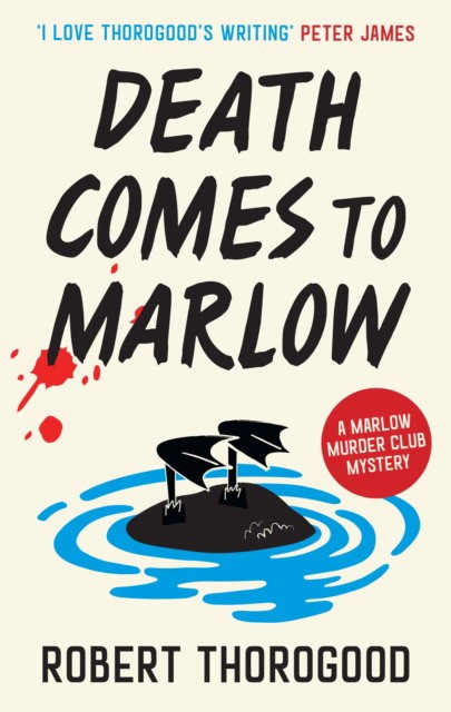 Robert Thorogood The Marlow Murder Club Mysteries (2) - Death Comes To Marlow 
