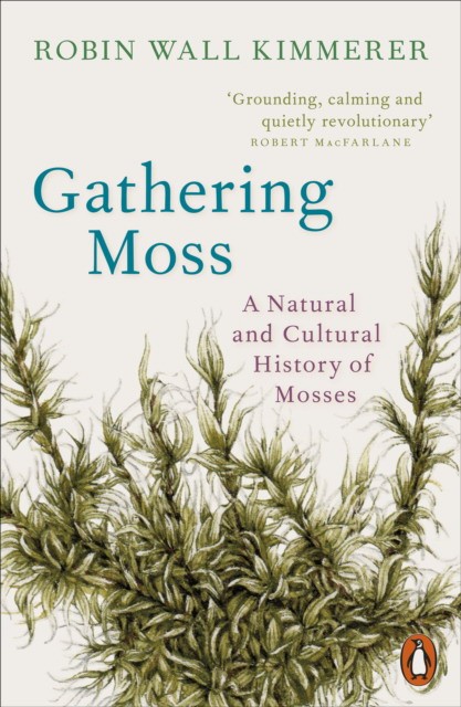 Kimmerer, Robin Wall Gathering Moss 