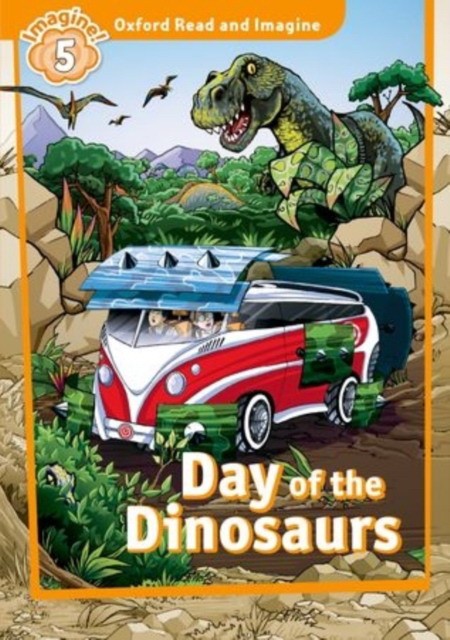 Oxford Read & Imagine: Level 5: Day of the Dinosaurs: Fiction Graded Reader Series for Young Learners - Partners with Non-Fiction Series Oxford Read and Discover 