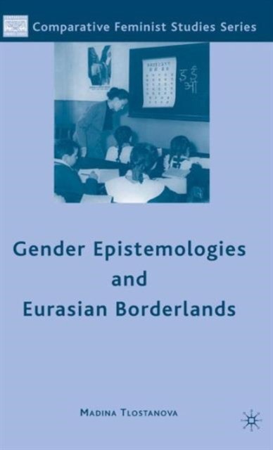 M. Tlostanova Gender Epistemologies and Eurasian Borderlands 