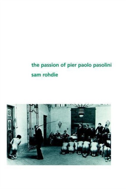 Rohdie, Sam (Author) The Passion of Pier Paolo Pasolini ( Perspectives ) 