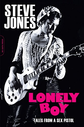 Steve Jones Lonely Boy: Tales from a Sex Pistol 