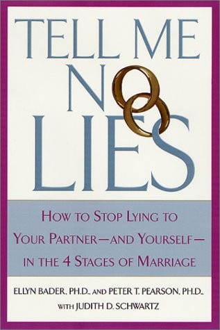 Bader Ellyn Tell Me No Lies: How to Stop Lying to Your Partner-And Yourself-In the 4 Stages of Marriage 