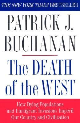 Buchanan Patrick J. The Death of the West: How Dying Populations and Immigrant Invasions Imperil Our Country and Civilization 