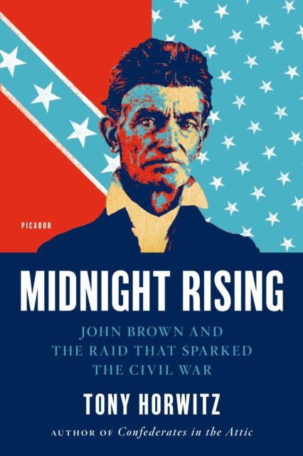 Tony, Horwitz Midnight Rising: John Brown and the Raid That Sparked the Civil War 
