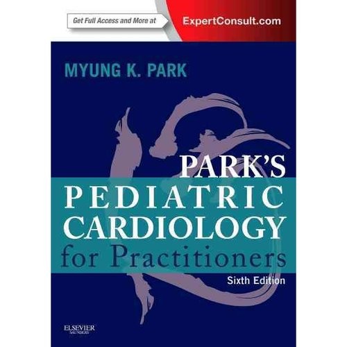 Park Myung Park's Pediatric Cardiology for Practitioners, 6 ed. 