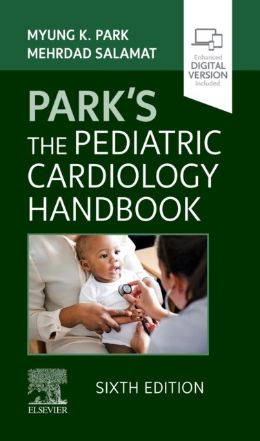 Salamat  Mehrdad, Park Myung K. Park's the pediatric cardiology handbook, 6 ed. 