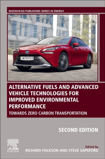 Folkson and Sapsford Alternative Fuels and Advanced Vehicle Technologies for Improved Environmental Performance, 2nd Edition 