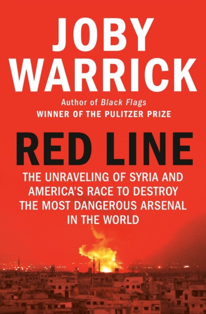 Warrick, Joby Red line : the unraveling of syria and america's race to destroy the most dangerous arsenal in the world 