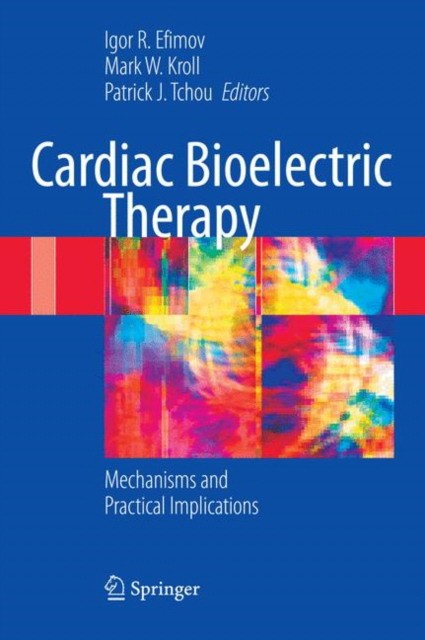 Efimov Igor R., Kroll Mark W., Tchou Patrick Cardiac Bioelectric Therapy 