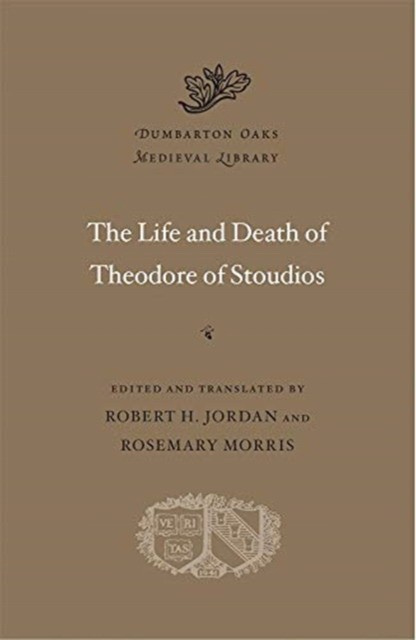 Jordan Robert H., Morris Rosemary The Life and Death of Theodore of Stoudios 