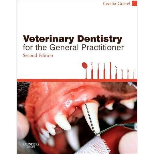 Cecilia Gorrel Veterinary Dentistry for the General Practitioner, 