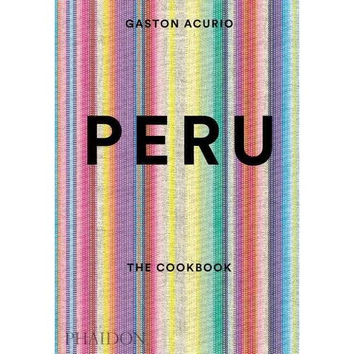 Acurio Gaston Peru: The Cookbook 