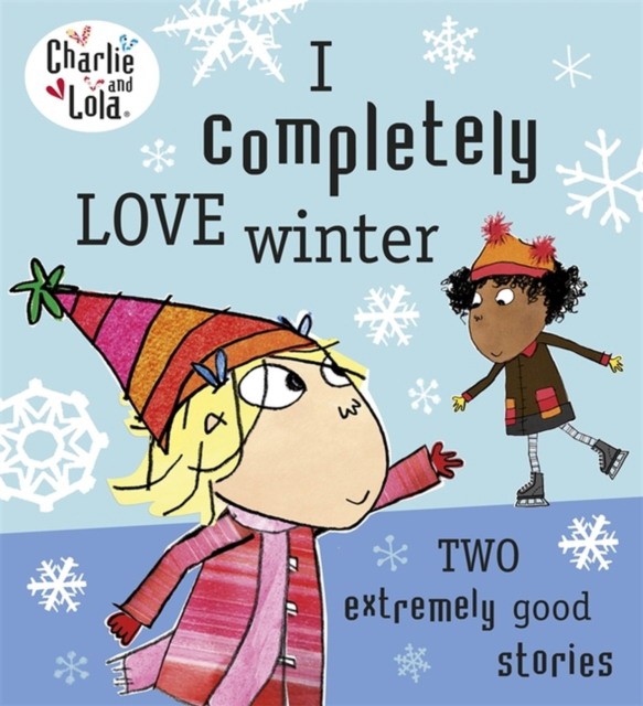 Lauren C. Charlie and Lola: I Completely Love Winter 