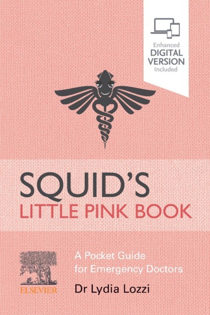 Lydia, Lozzi Squid'S Little Pink Book: A Pocket Guide for Emergency Doctors 