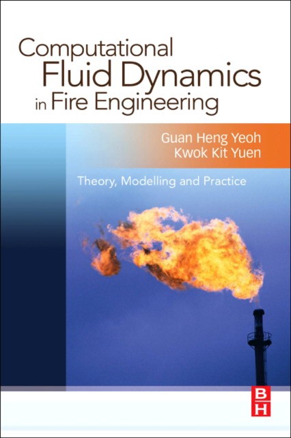 Guan Heng Yeoh Computational Fluid Dynamics in Fire Engineering, 