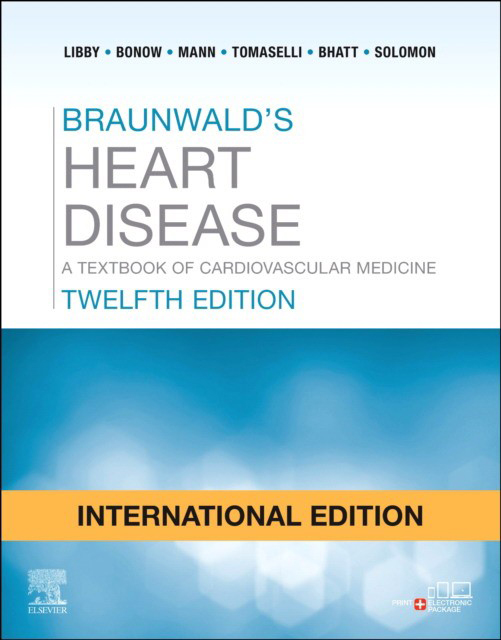 Robert O. Bonow Braunwald's Heart Disease: A Textbook of Cardiovascular Medicine, International Edition 