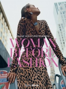 Lor, Nicolas Furstenberg, Diane Von Diane Von Furstenberg: Woman Before Fashion 
