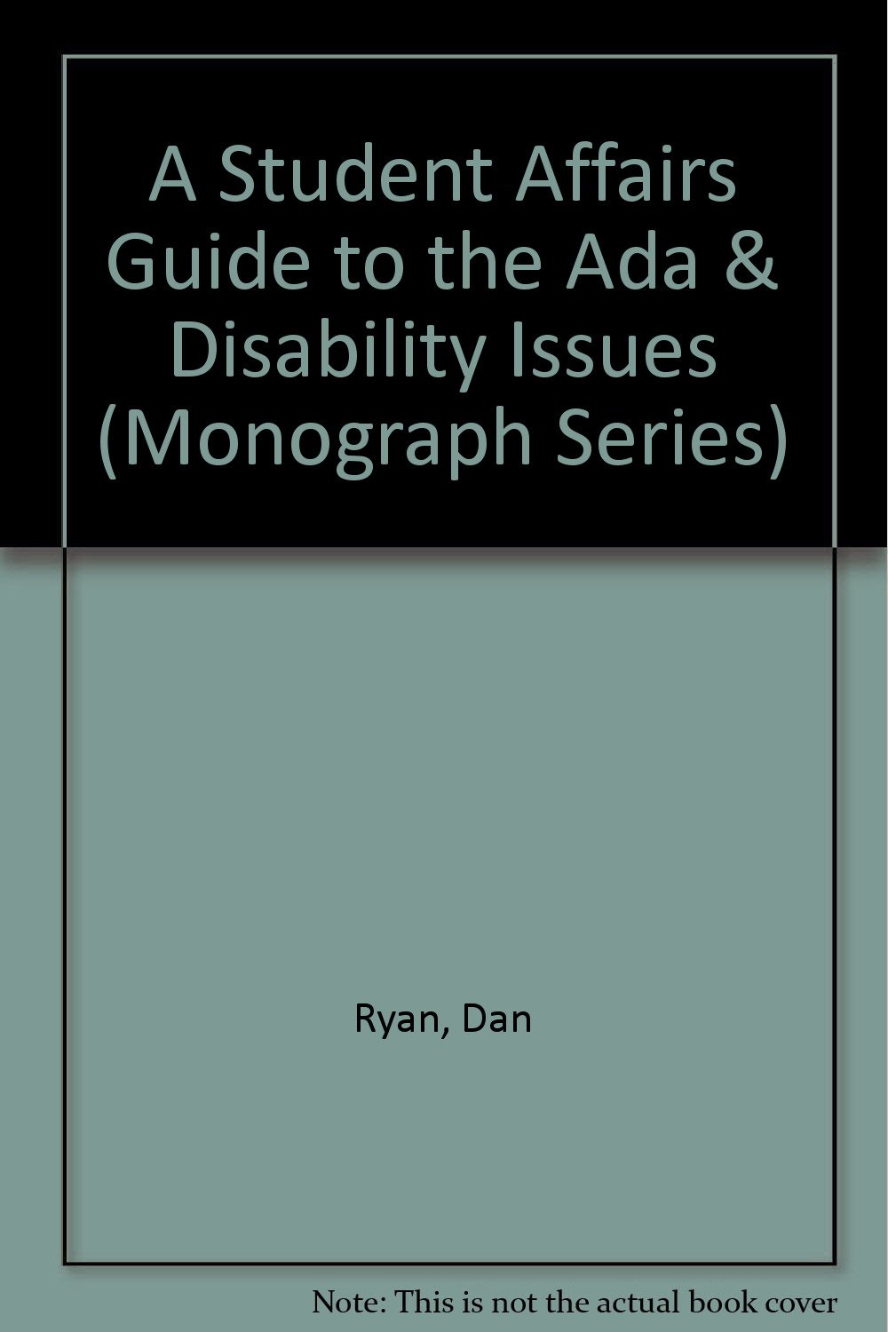 Dan Ryan A student affairs guide to the ada and disability issues 