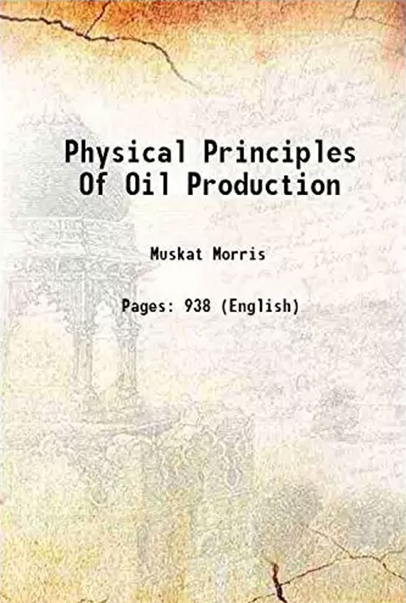 M. Muskat Physical Principles of Oil Production 