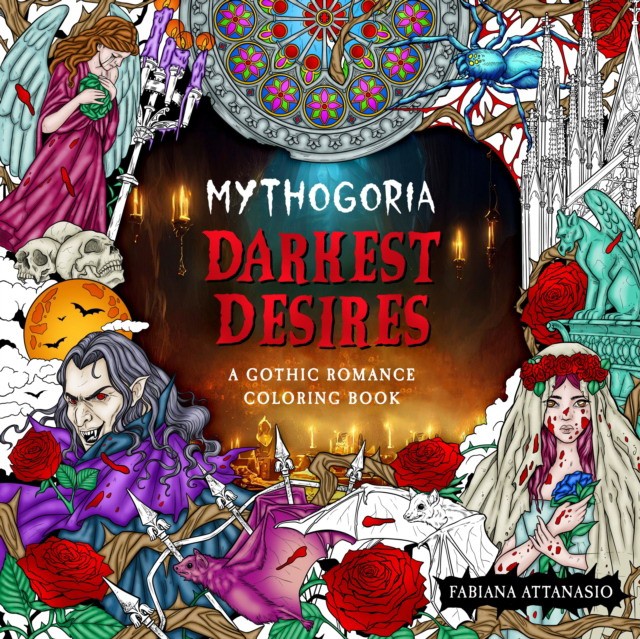 Attanasio, Fabiana Mythogoria: Darkest Desires: A Gothic Romance Coloring Book 